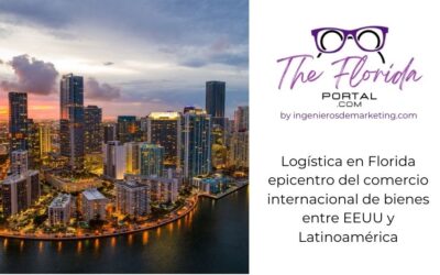 Logística en Florida epicentro del comercio internacional de bienes entre EEUU y Latinoamérica
