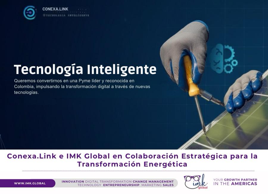 Conexa.Link e IMK Global Una Colaboración Estratégica para la Transformación Energética