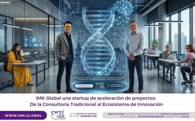 IMK Global una startup de aceleración de proyectos: De la Consultoría Tradicional al Ecosistema de Innovación